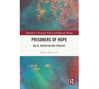 Prisoners of Hope: Malta, Migration and Theology (Explorations in Practical, Pastoral and Empirical Theology)