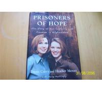 Prisoners of Hope: The Story of Our Captivity and Freedom in Afghanistan