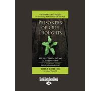 Prisoners of Our Thoughts: Viktor Frankl's Principles for Discovering Meaning in Life and Work (Third Edition, Revised and Expanded)
