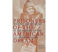 Prisoners of the American Dream: Politics and Economy in the History of the US Working Class (Haymarket)
