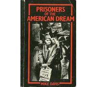 Prisoners of the American Dream: Politics and Economy in the History of the US Working Class (Haymarket)