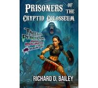 Prisoners of the Cryptid Colosseum: Supernatural sci-fi thriller short stories to corrupt your perceptions, awaken imagination and haunt you
