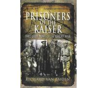 Prisoners of the Kaiser: The Last Pows of the Great War