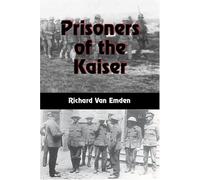 Prisoners of the Kaiser: The Last POWs of the Great War
