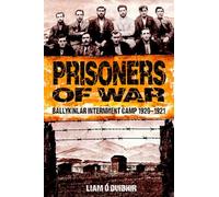 Prisoners of War: Ballykinlar Internment Camp 1920-1921