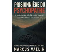 Prisonnière du psychopathe: Vingt-six ans de silence. Une victime de trop.