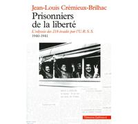 Prisonniers de la liberté: L'odyssée des 218 évadés par l'U.R.S.S. (1940-1941)