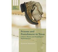 Prisons and Punishment in Texas: Culture, History and Museological Representation (Palgrave Studies in Prisons and Penology)