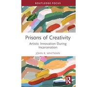 Prisons of Creativity: Artistic Innovation During Incarceration