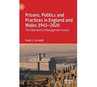 Prisons, Politics and Practices in England and Wales 1945-2020: The Operational Management Issues