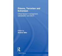 Prisons, Terrorism and Extremism – Critical Issues in Management, Radicalisation and Reform