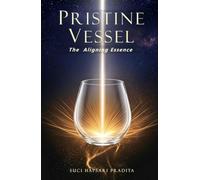 PRISTINE VESSEL: The Aligning Essence