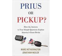 Prius or Pickup?: How the Answers to Four Simple Questions Explain America's Great Divide