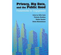 Privacy, Big Data, and the Public Good: Frameworks For Engagement