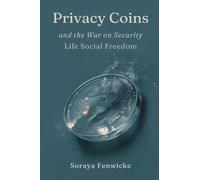 Privacy Coins and the War on Financial Freedom