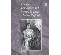 Privacy, Domesticity, and Women in Early Modern England