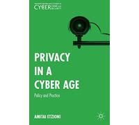 Privacy in a Cyber Age: Policy and Practice (Palgrave Studies in Cybercrime and Cybersecurity)