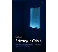 Privacy in Crisis : Law and Policy in Times of Extremism, Pandemics, and War