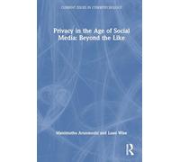 Privacy in the Age of Social Media: Beyond the Like (Current Issues in Cyberpsychology)