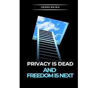 Privacy Is Dead - And Freedom Is Next