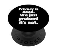 Privacy is dead. We just pretend it’s not. PopSockets Adhesive PopGrip
