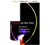 Privacy on the Line - The Politics of Wiretapping & Encryption (Paper): Politics of Wiretapping and Encryption