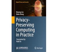 Privacy-Preserving Computing in Practice (Digital Privacy and Security)