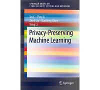 Privacy-Preserving Machine Learning (SpringerBriefs on Cyber Security Systems and Networks)