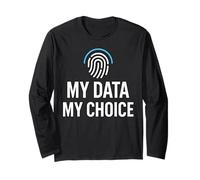 Privacy Rights Freedom - My Data My Choice Long Sleeve T-Shirt