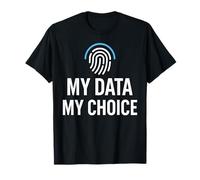 Privacy Rights Freedom - My Data My Choice T-Shirt