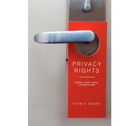 Privacy Rights : Moral and Legal Foundations
