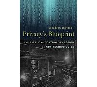 Privacy’s Blueprint: The Battle to Control the Design of New Technologies
