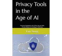 Privacy Tools in the Age of AI: Practical Strategies with VPNs, Secure DNS, Private Relay and Intelligent Defenses (Build Your Own VPN)