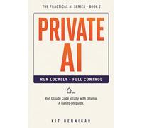 Private AI: Run Claude Code Locally with Ollama - A Hands-On Guide: 2 (The Practical AI Series)