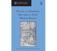 Private and Domestic Devotion in Early Modern Britain (St Andrews Studies in Reformation History)