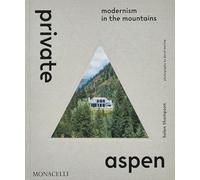 Private Aspen : Modernism in the Mountains
