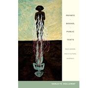 Private Bodies, Public Texts: Race, Gender, and a Cultural Bioethics