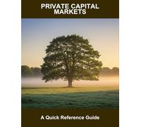 Private Capital Markets: A Quick Reference Guide