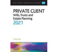 Private Client 2021:: Wills, Trusts and Estate Planning - Legal Practice Course Guides (LPC)