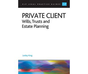 Private Client 2023:: Wills, Trusts and Estate Planning - Legal Practice Course Guides (LPC)