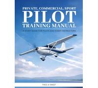Private, Commercial & Sport Pilot Training Manual: A study guide for pilots and flight instructors
