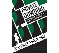 Private Dowding: The Personal Story of a Soldier Killed in Battle by Wellesley Tudor Pole (2012-08-14)
