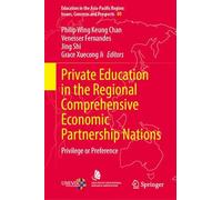 Private Education in the Regional Comprehensive Economic Partnership Nations: Privilege or Preference (Education in the Asia-Pacific Region: Issues, Concerns and Prospects, 80)