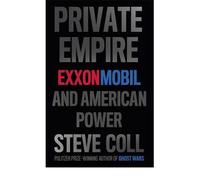 Private Empire ExxonMobil and American Power by Coll, Steve ( AUTHOR ) Jul-05-2012 Hardback