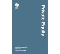 Private Equity: A Transactional Analysis, Fifth Edition
