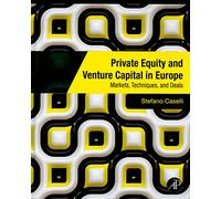 Private Equity and Venture Capital in Europe: Markets, Techniques, and Deals