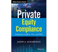 Private Equity Compliance – Analyzing Conflicts, Fees, and Risks – Wiley Finance