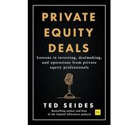 Private Equity Deals : Lessons in Investing, Dealmaking - NEW Ted Seides 2024