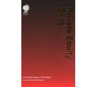 Private Equity Exits: A Practical Analysis, Third Edition
