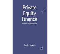 Private Equity Finance: Rise and Repercussions